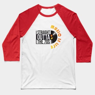 Straight outta the 70s design Baseball T-Shirt